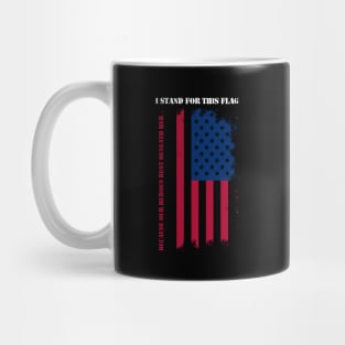 I Stand For This Flag Because Our Heroes Rest Beneath Her Mug